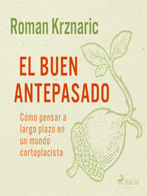 cover image of El buen antepasado--Cómo pensar a largo plazo en un mundo cortoplacista